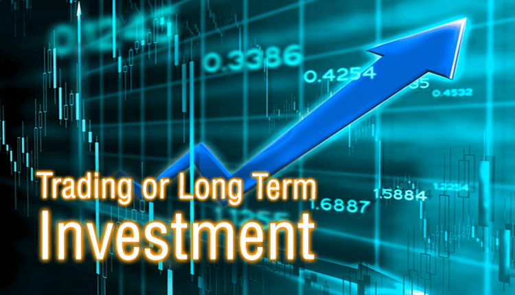 Trading or Long Term Investment - What's More Suitable for You?